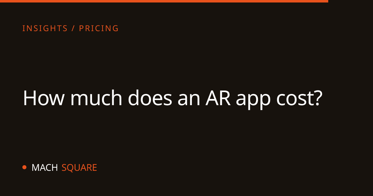 How much does an AR app cost? A 2026 breakdown