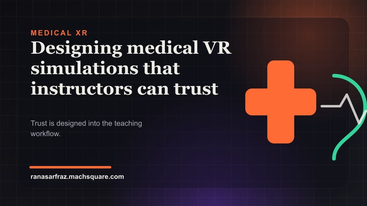 Designing medical VR simulations that instructors can trust