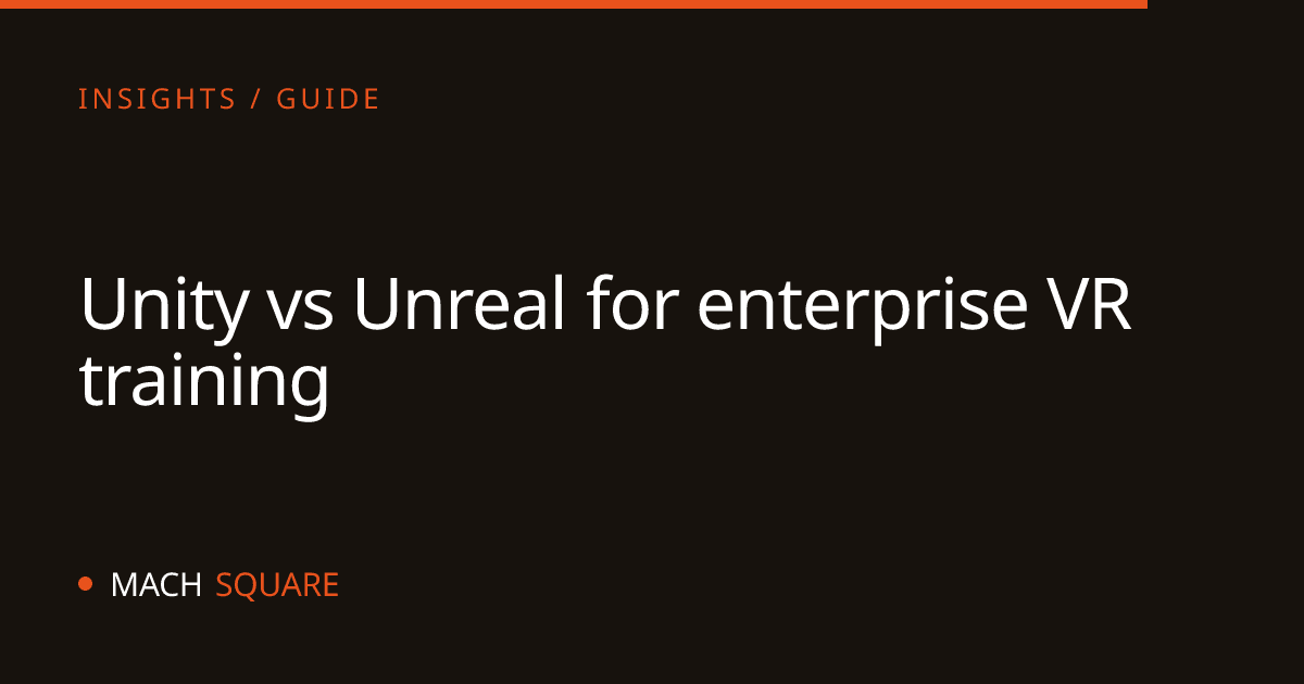 Unity vs Unreal for enterprise VR training: how to choose